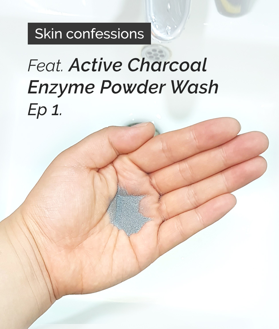 #Skinconfessions feat. Active Charcoal Enzyme Powder Wash. Ep.&nbsp;1